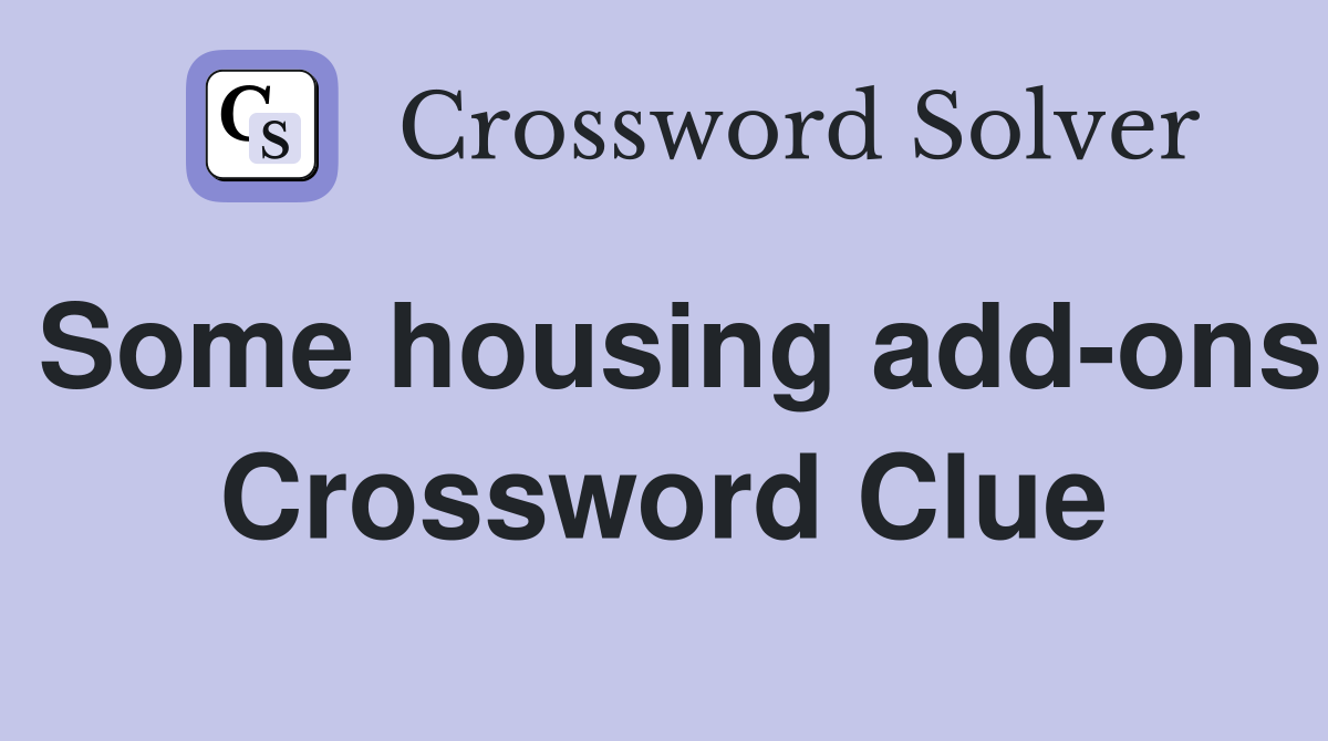 Some housing add-ons Crossword Clue