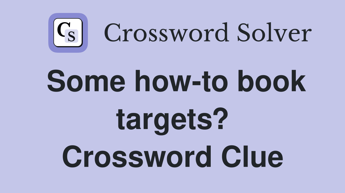 Some how-to book targets? Crossword Clue