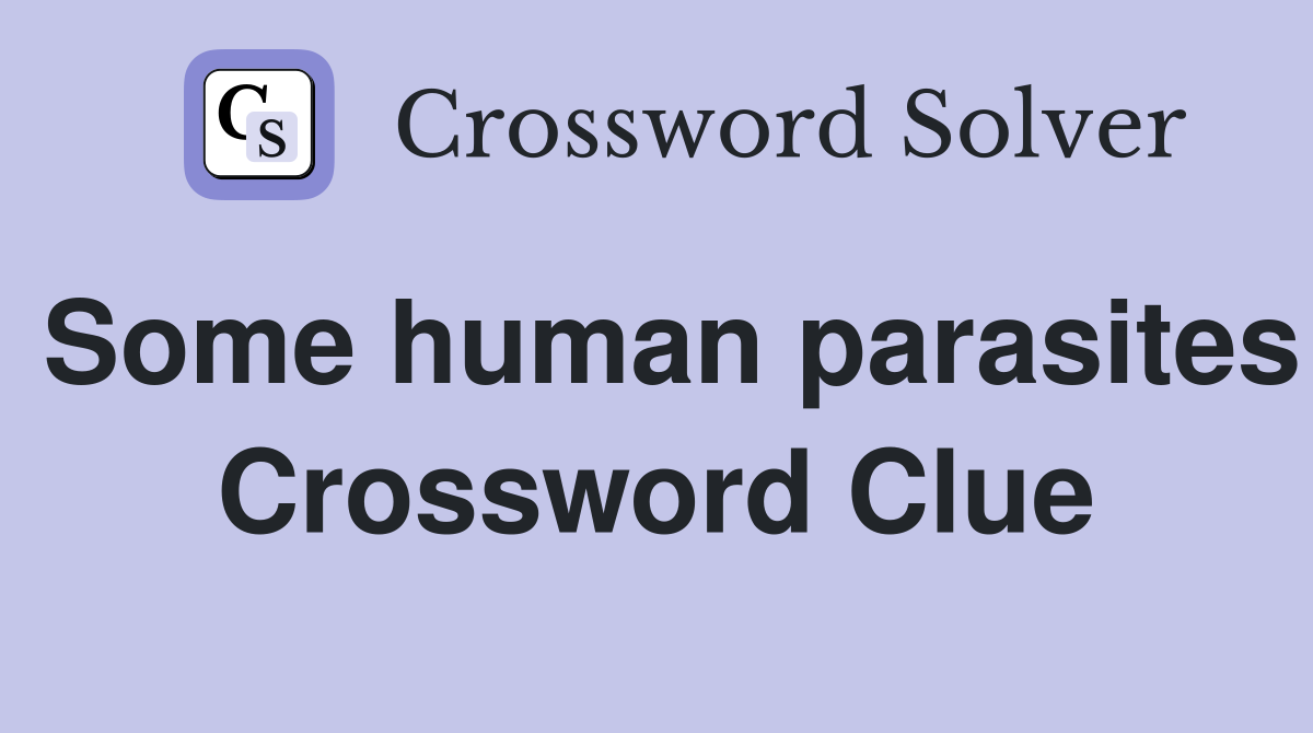 Some human parasites Crossword Clue
