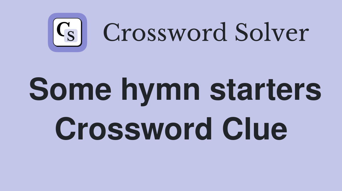 Some hymn starters Crossword Clue