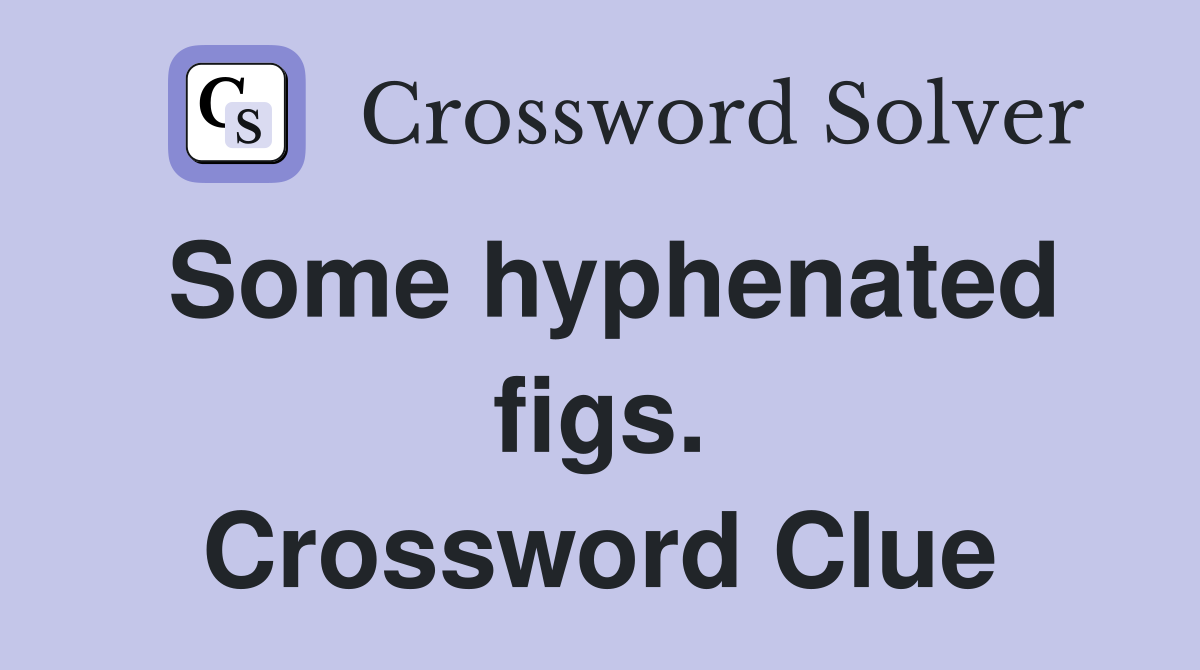 Some hyphenated figs. Crossword Clue