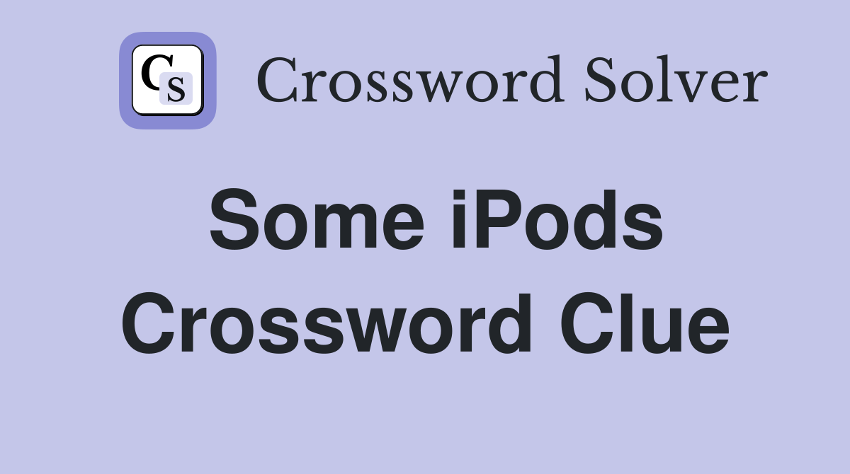 Some iPods Crossword Clue