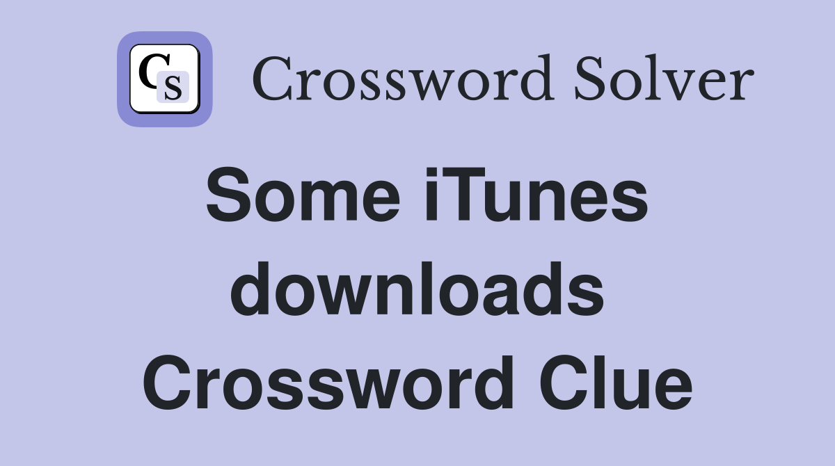 Some iTunes downloads Crossword Clue