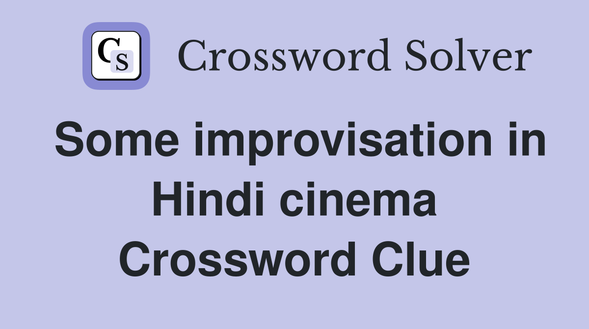 Some improvisation in Hindi cinema Crossword Clue