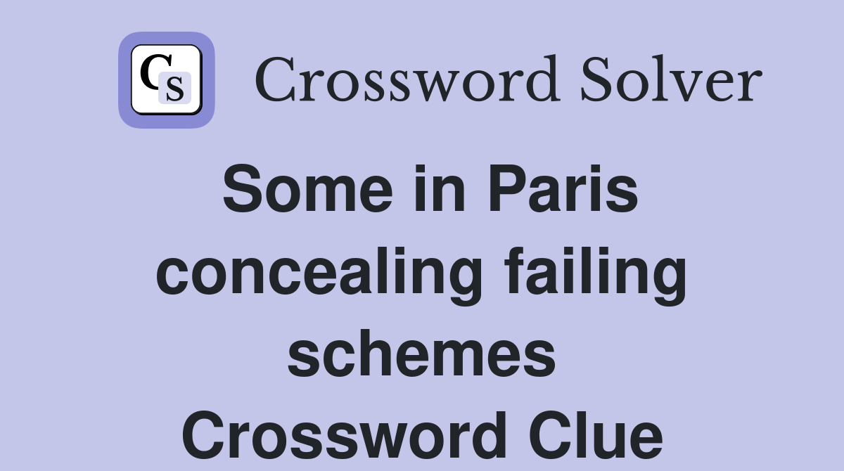 Some in Paris concealing failing schemes Crossword Clue