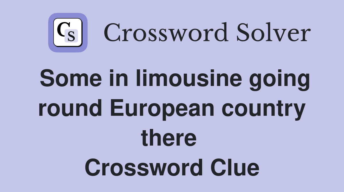 Some in limousine going round European country there  Crossword Clue