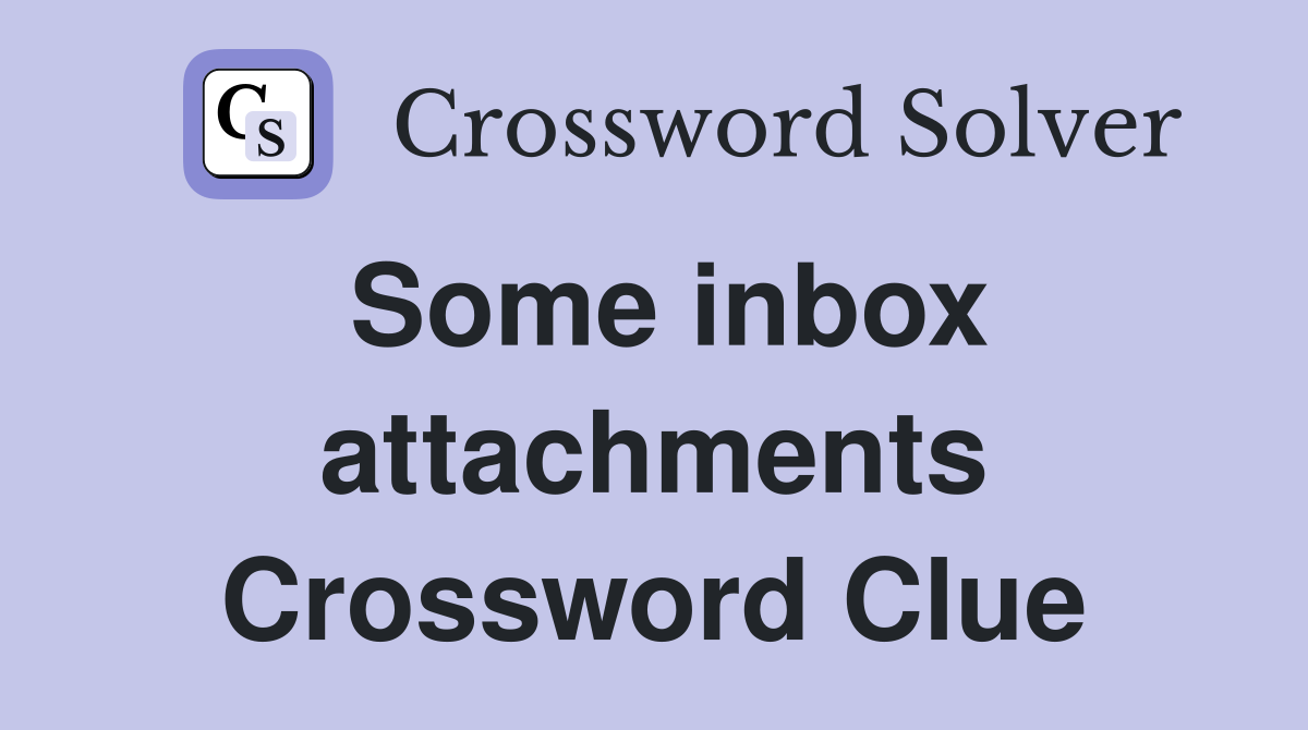Some inbox attachments Crossword Clue