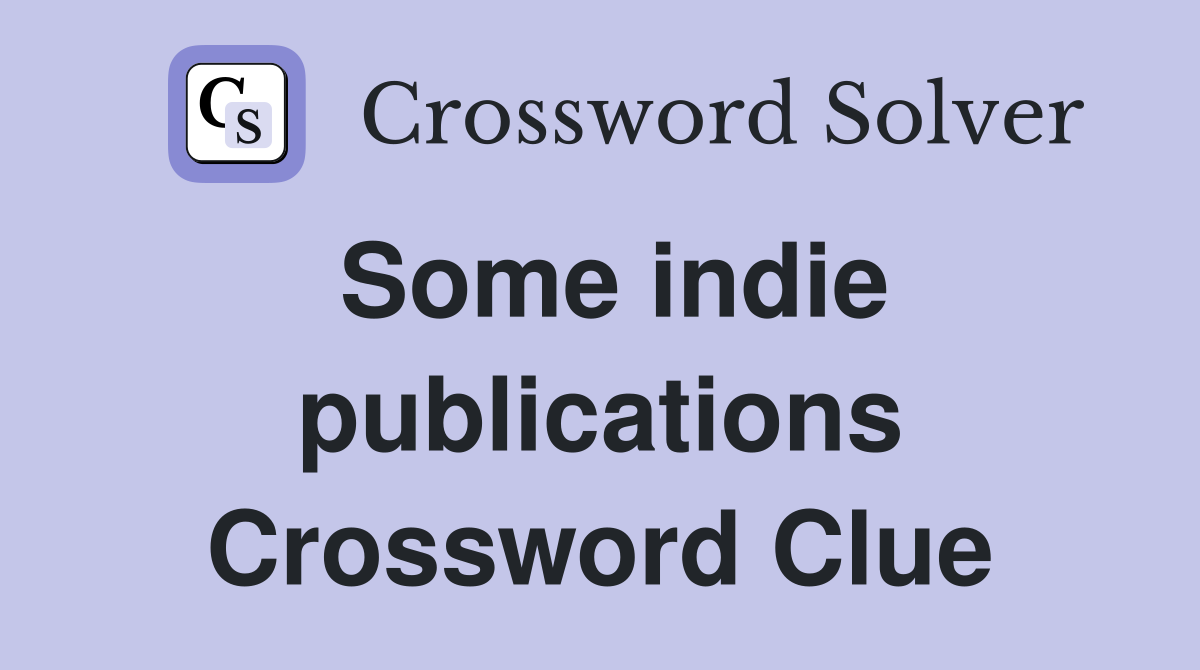 Some indie publications Crossword Clue