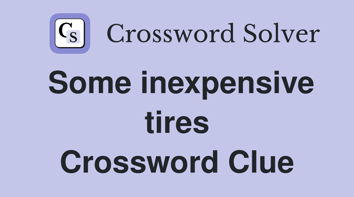 Some inexpensive tires Crossword Clue
