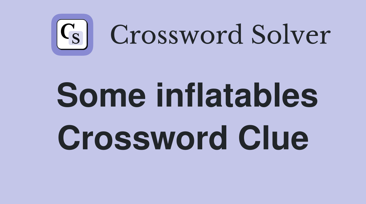 Some inflatables Crossword Clue