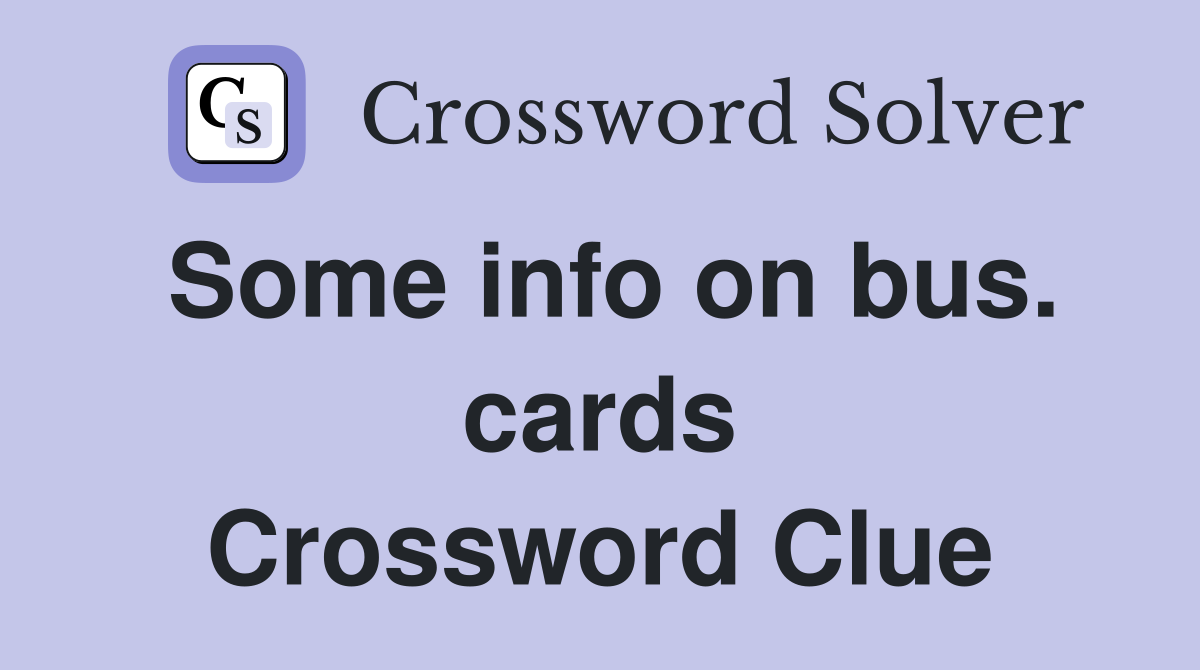 Some info on bus. cards Crossword Clue