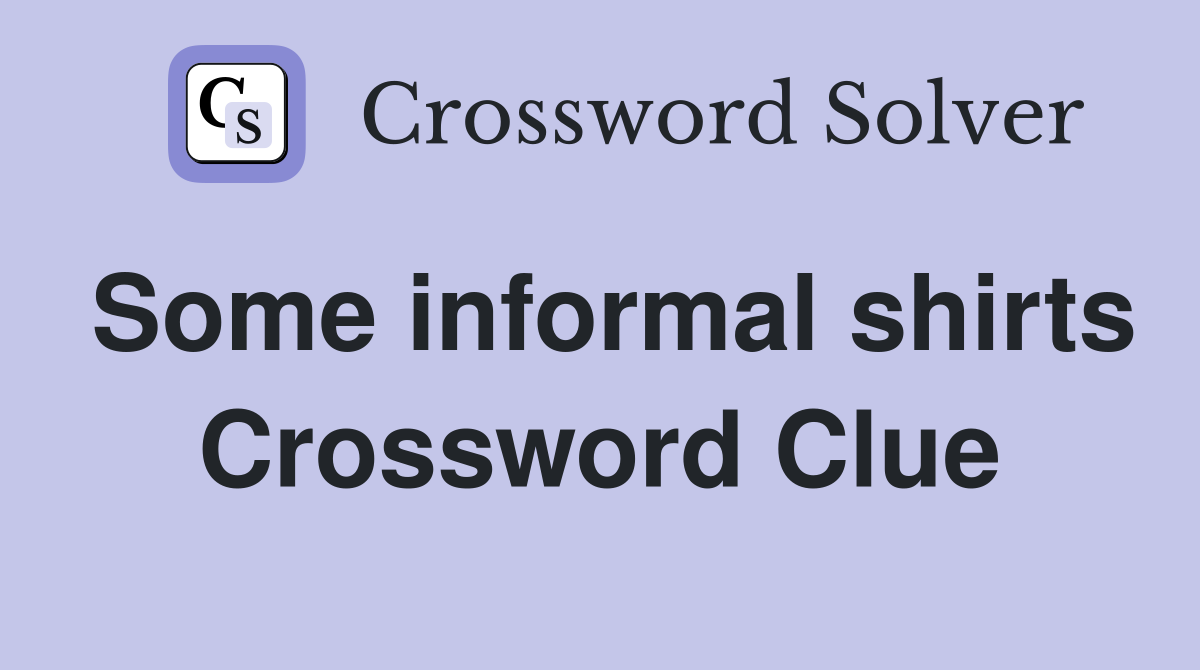Some informal shirts Crossword Clue