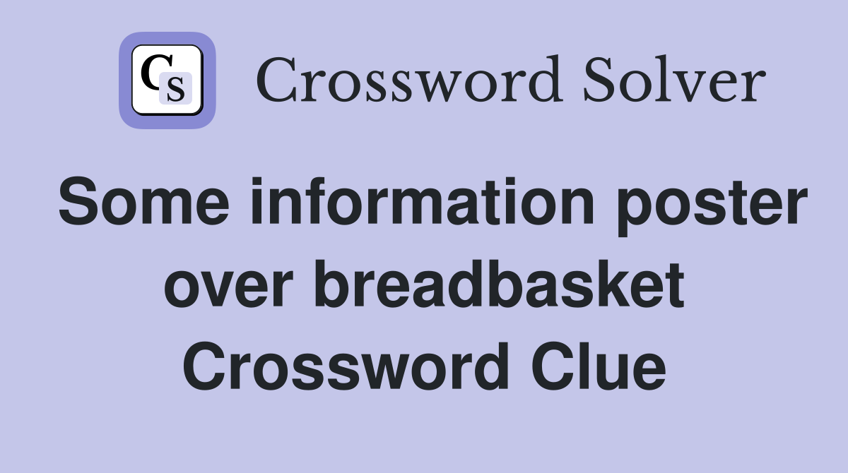Some information poster over breadbasket Crossword Clue