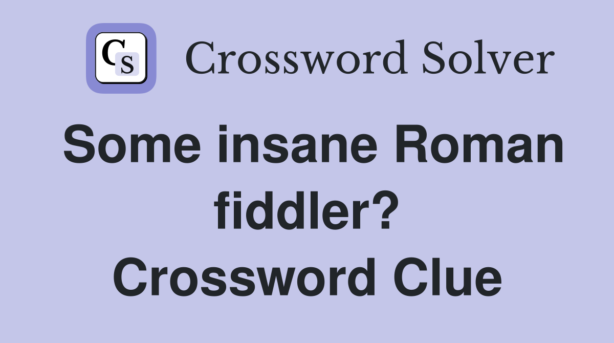 Some insane Roman fiddler? Crossword Clue