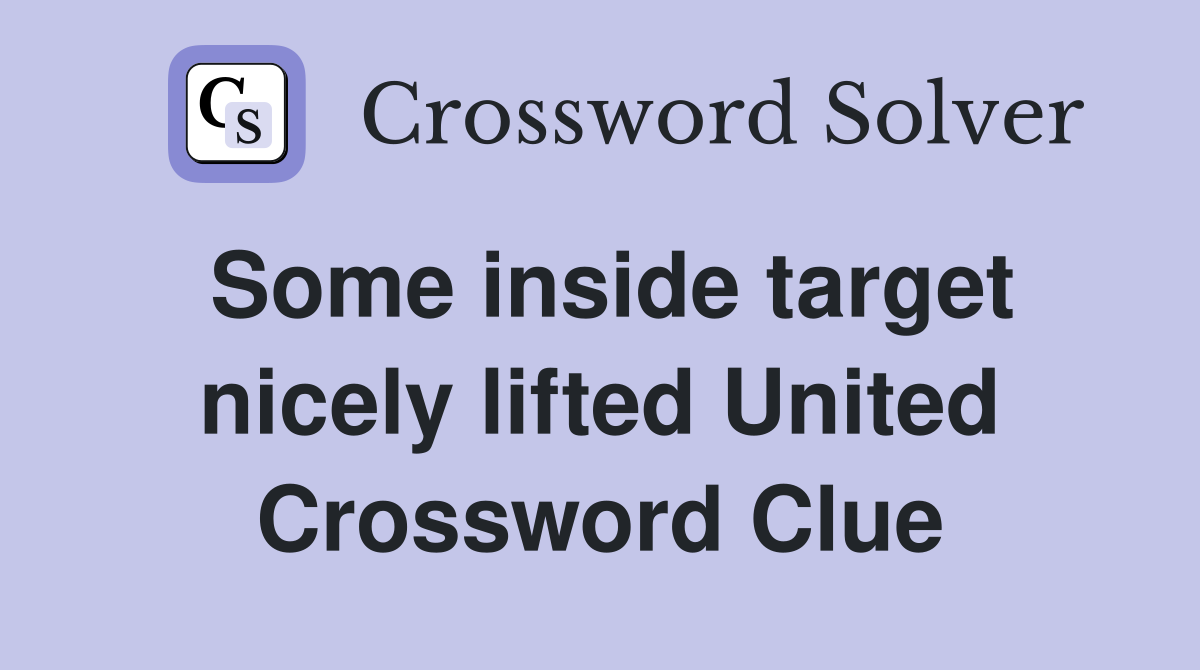 Some inside target nicely lifted United Crossword Clue