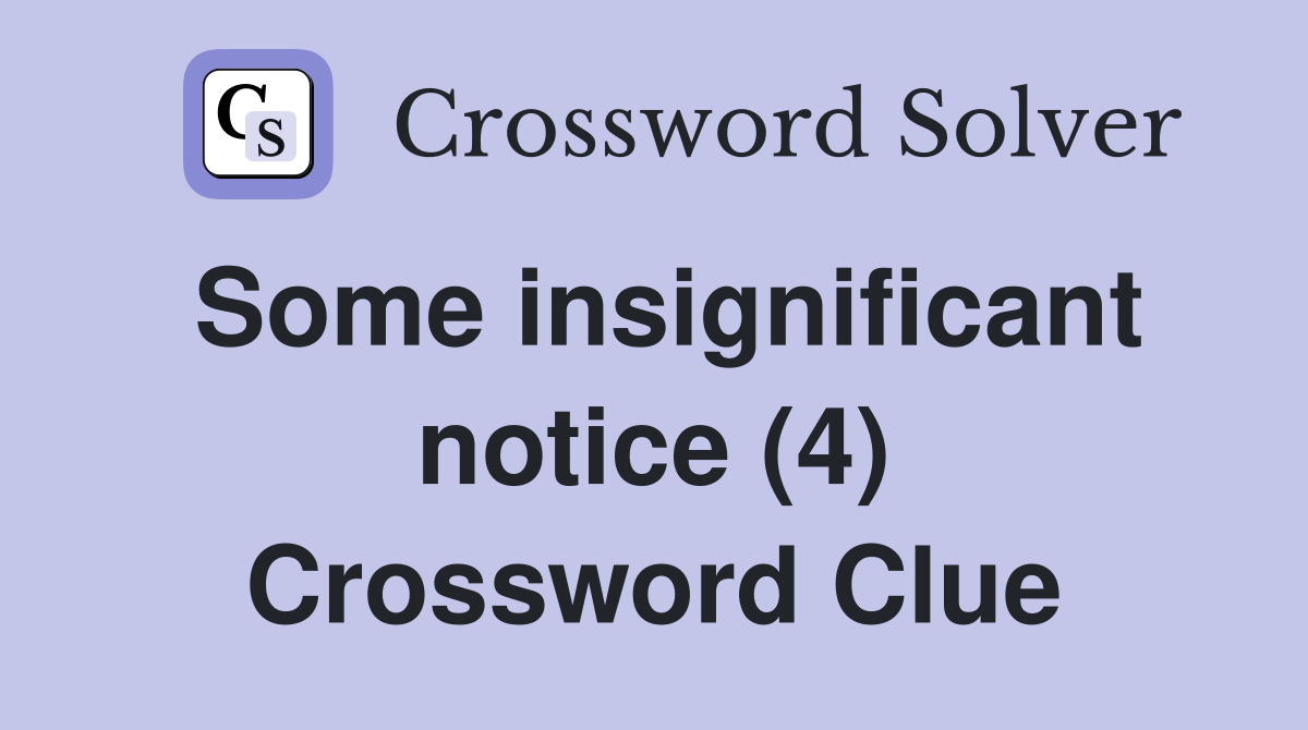 Some insignificant notice (4) Crossword Clue