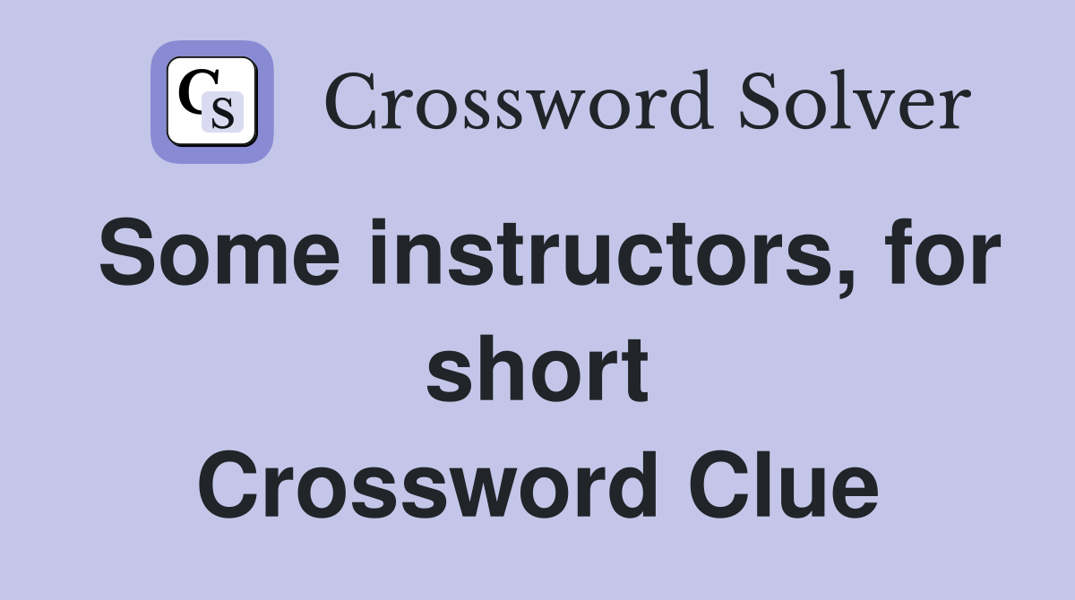 Some instructors, for short Crossword Clue