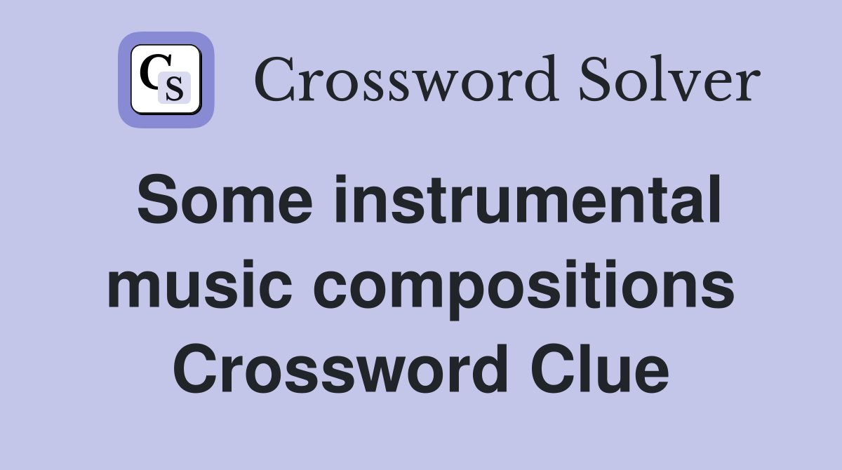 Some instrumental music compositions Crossword Clue