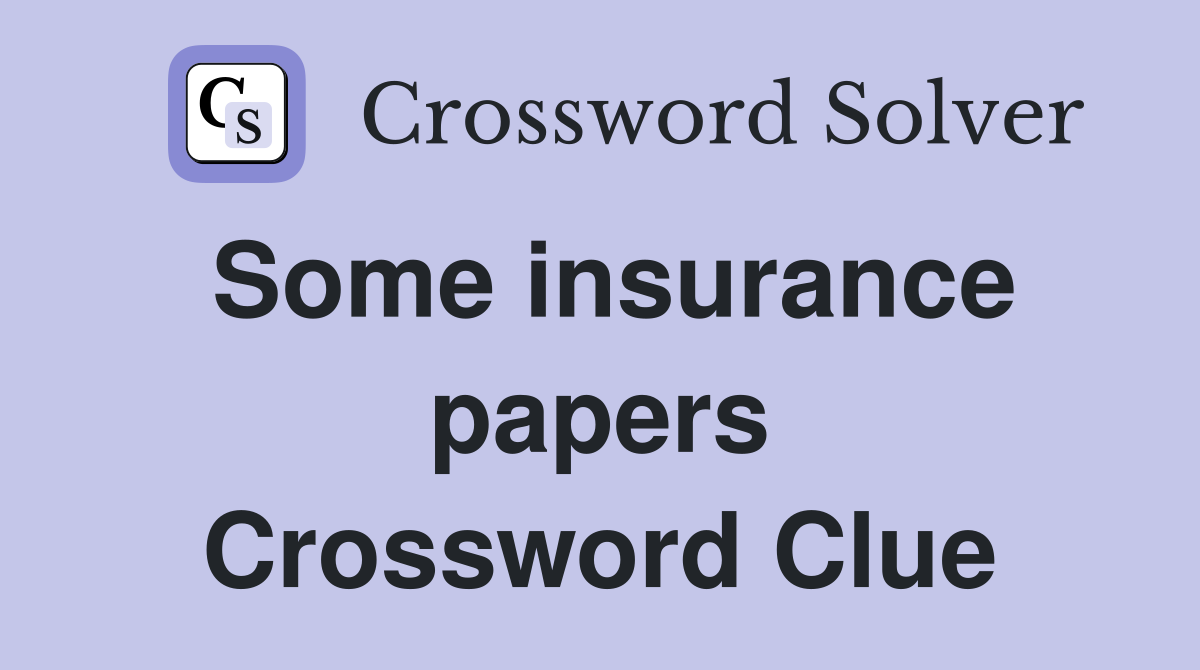 Some insurance papers Crossword Clue