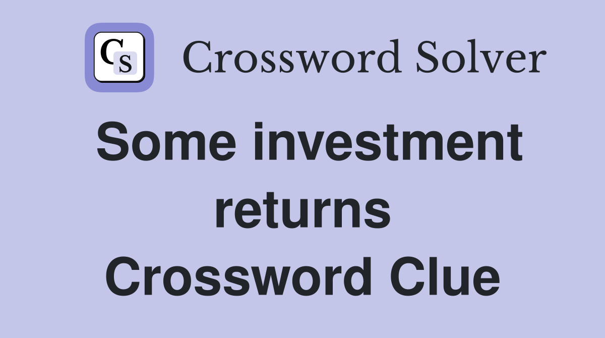 Some investment returns Crossword Clue