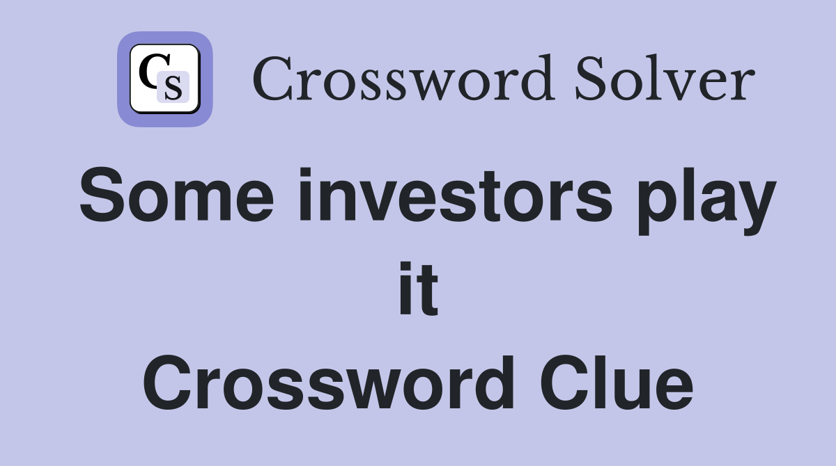 Some investors play it Crossword Clue