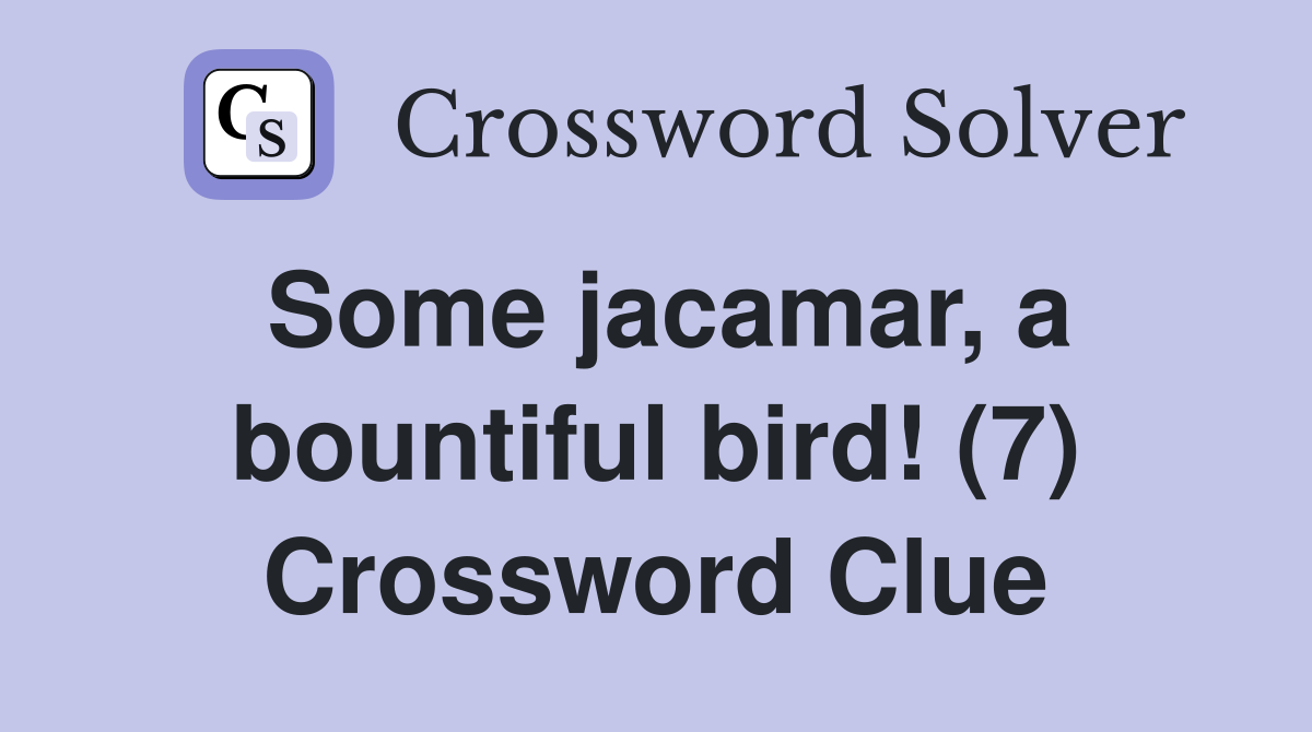 Some jacamar, a bountiful bird! (7) Crossword Clue