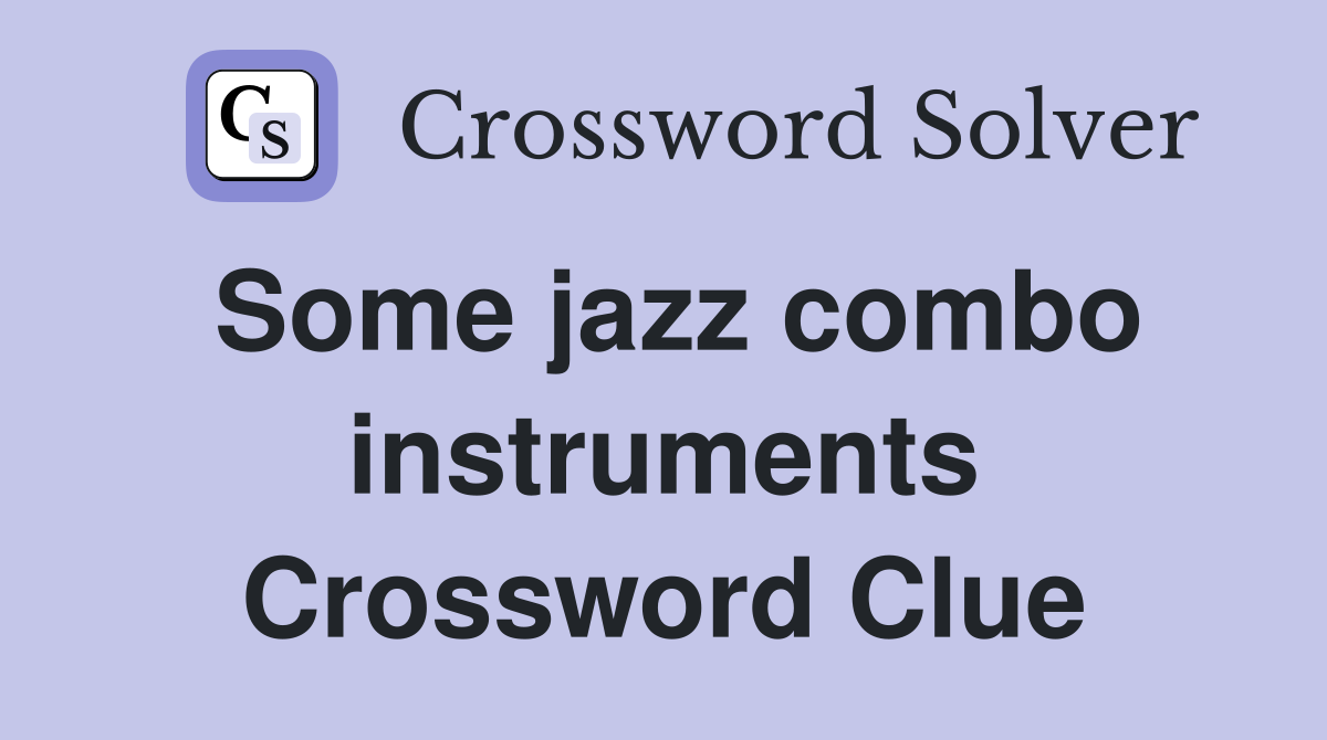 Some jazz combo instruments Crossword Clue