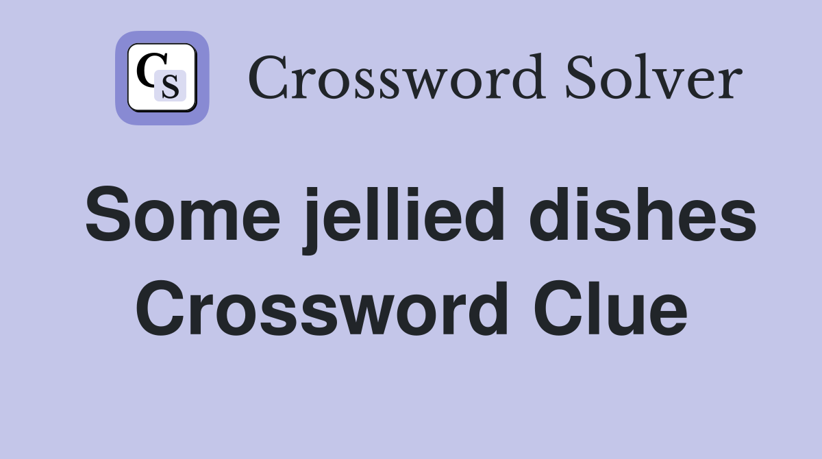 Some jellied dishes Crossword Clue