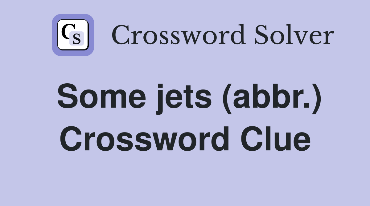 Some jets (abbr.) Crossword Clue