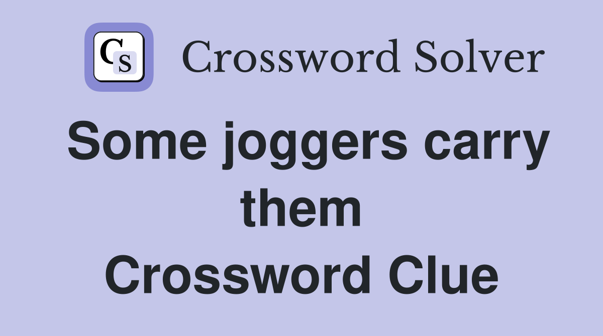 Some joggers carry them Crossword Clue