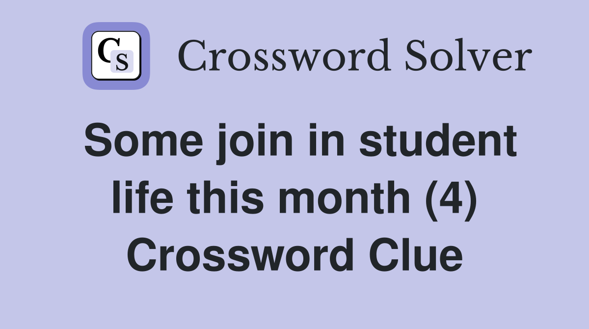 Some join in student life this month (4) Crossword Clue