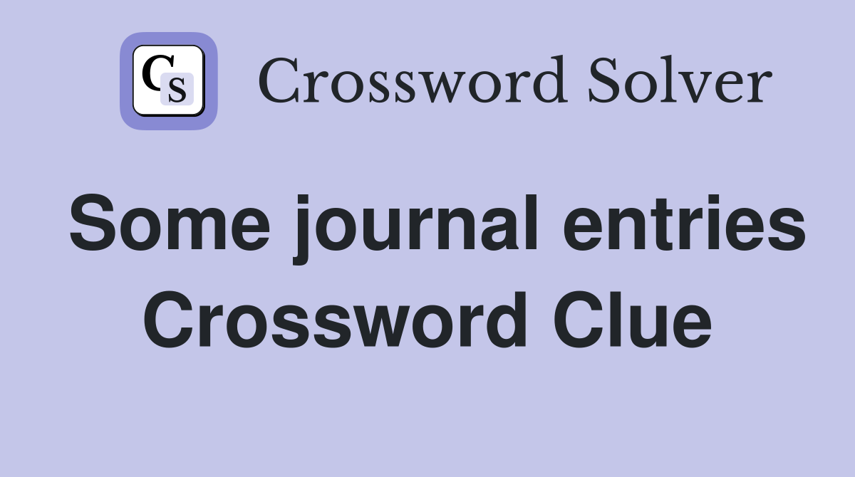 Some journal entries Crossword Clue