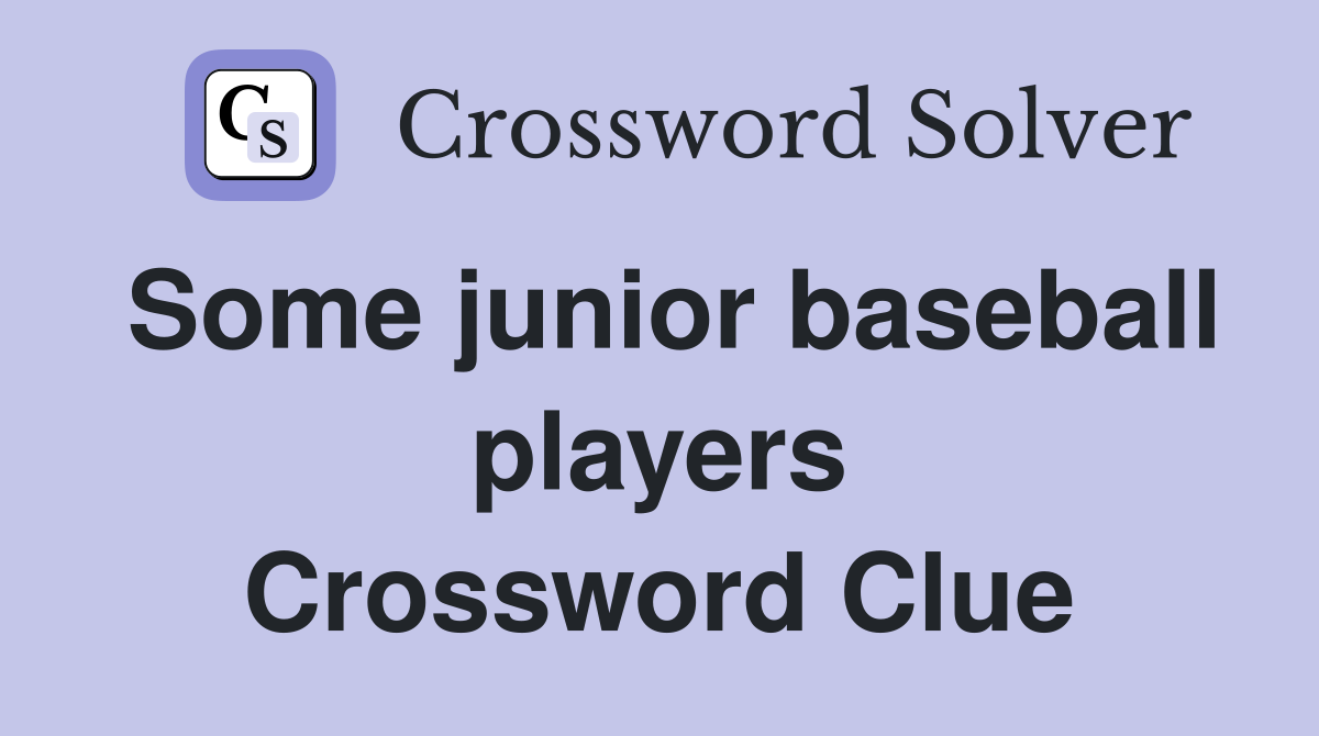 Some junior baseball players Crossword Clue