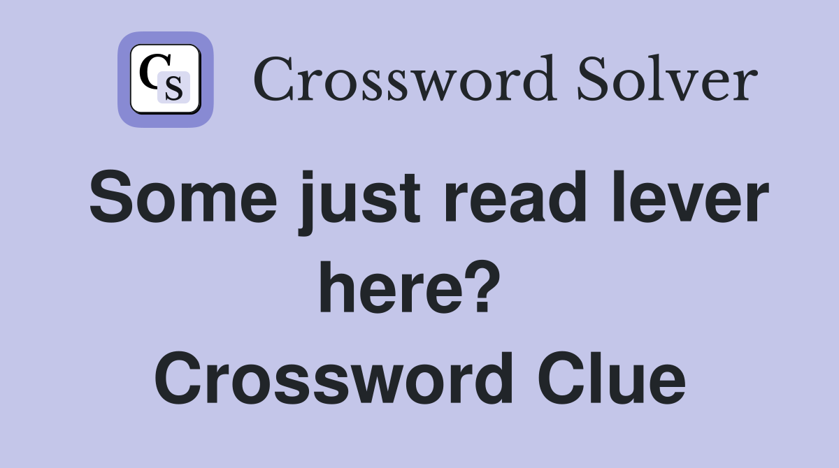 Some just read lever here?  Crossword Clue