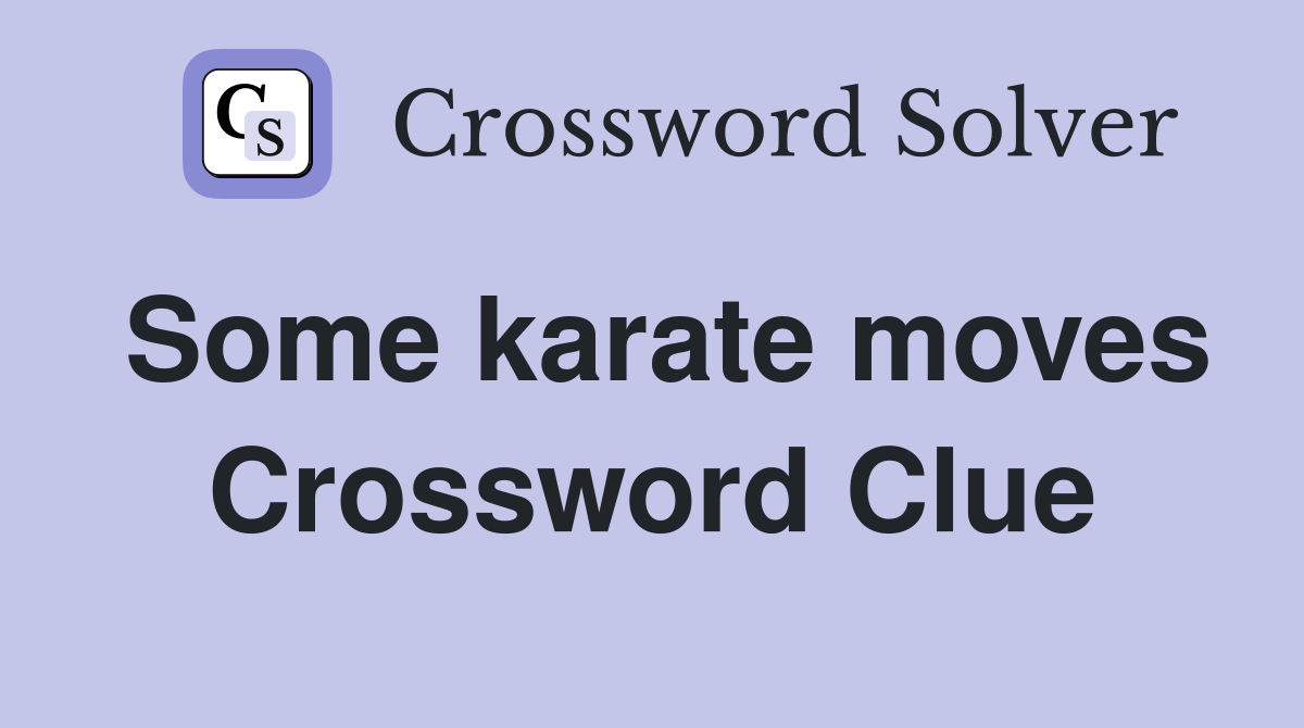 Some karate moves Crossword Clue