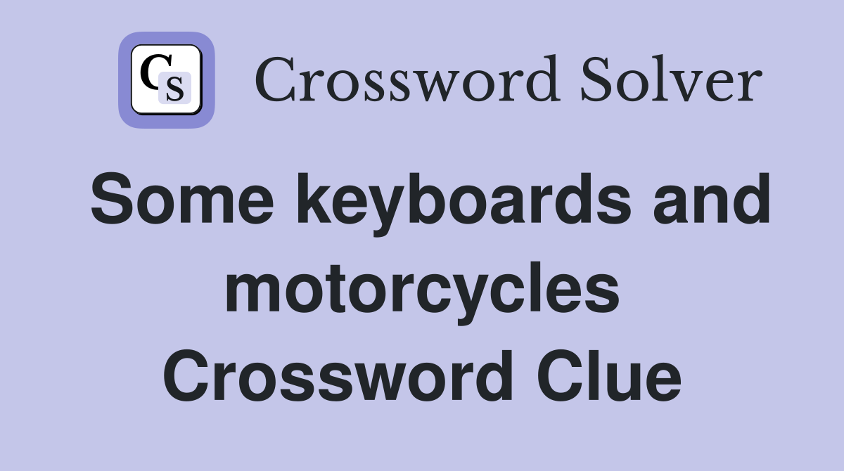 Some keyboards and motorcycles Crossword Clue