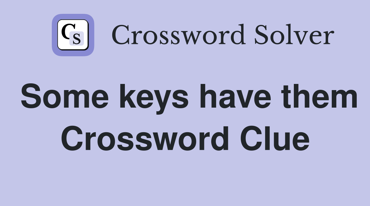 Some keys have them Crossword Clue