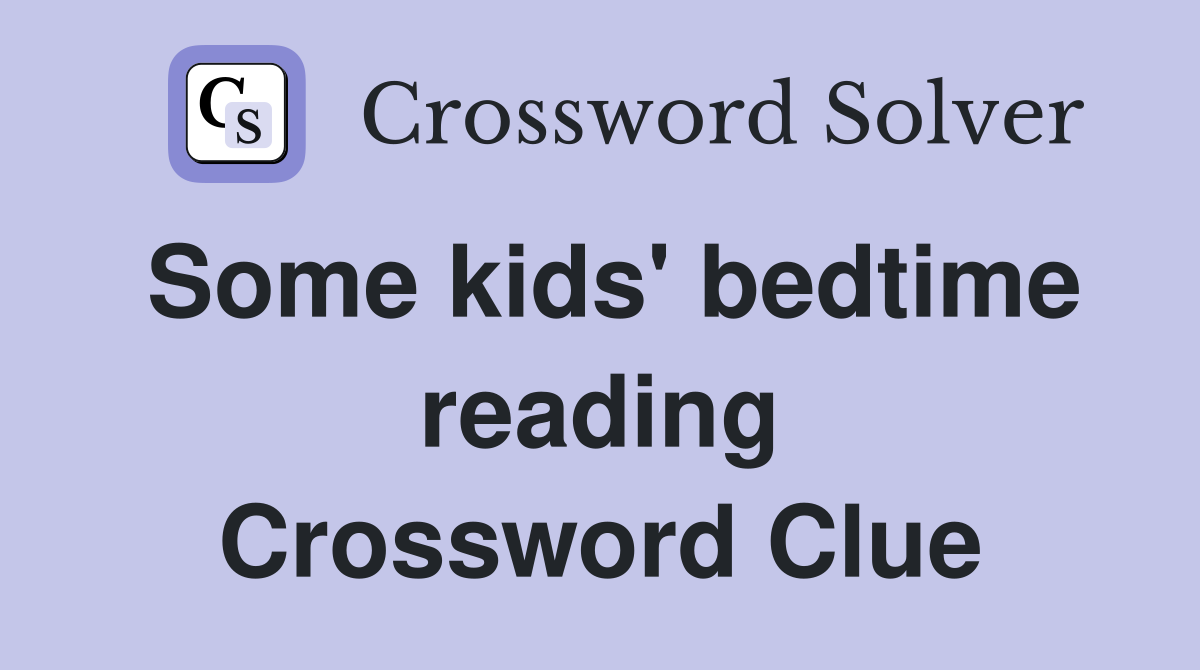 Some kids' bedtime reading Crossword Clue