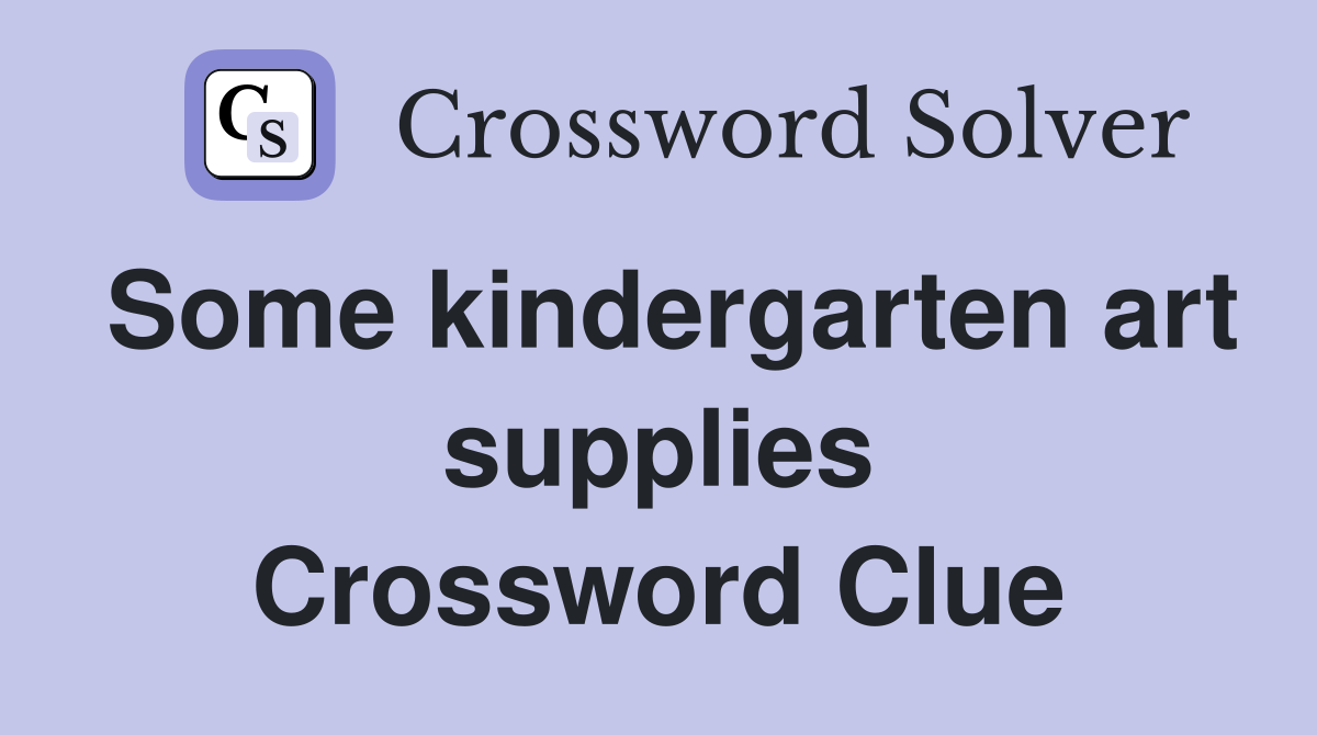 Some kindergarten art supplies Crossword Clue