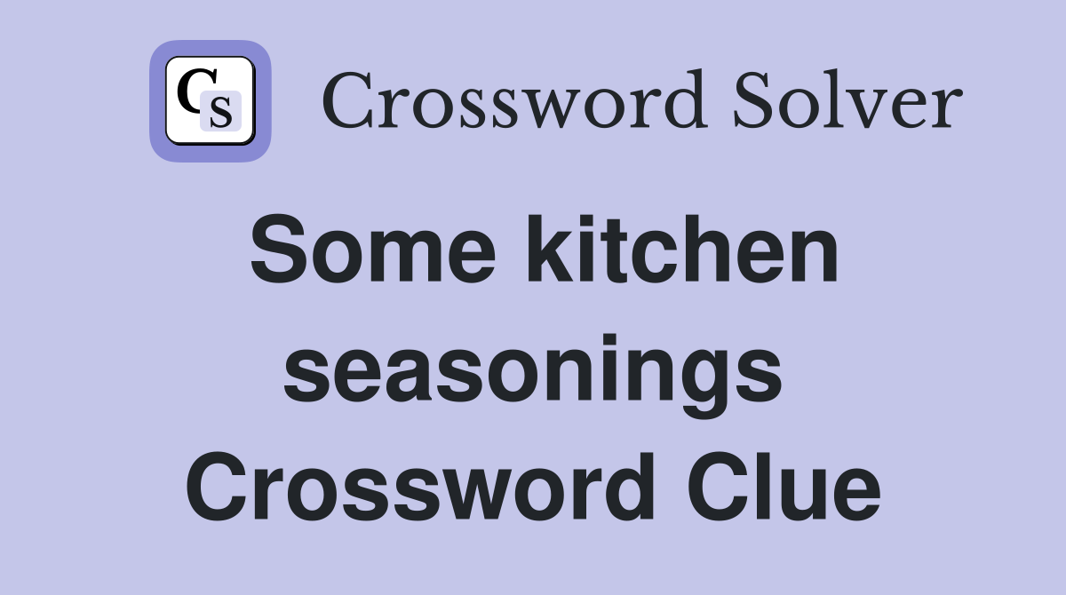 Some kitchen seasonings Crossword Clue