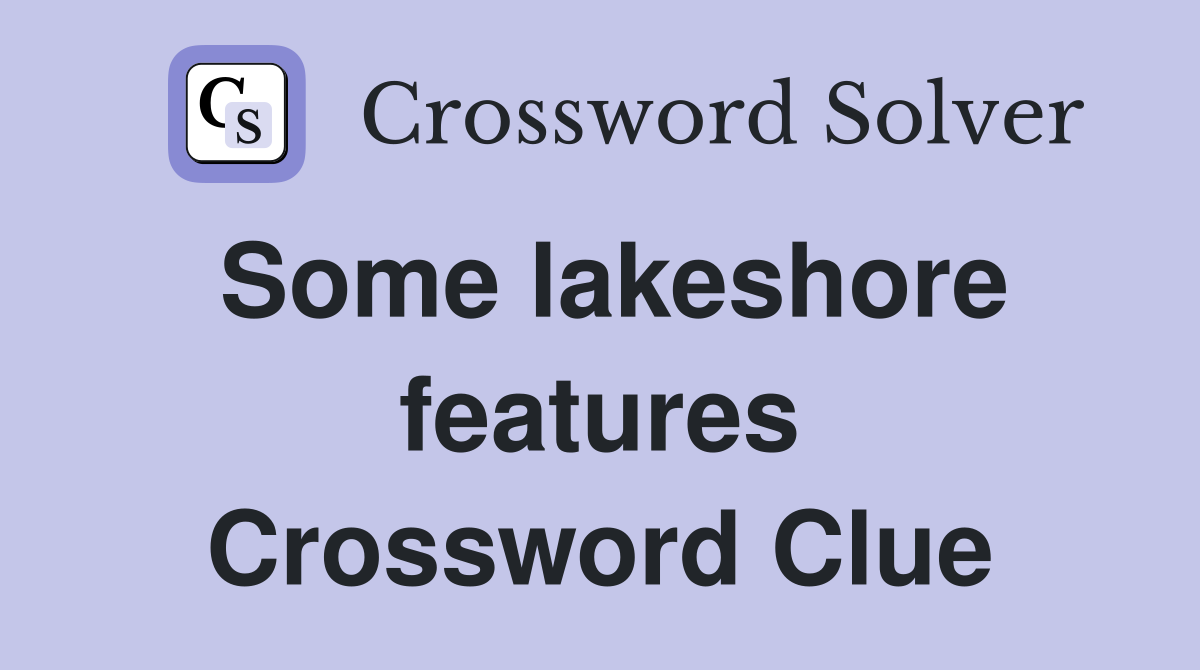 Some lakeshore features Crossword Clue