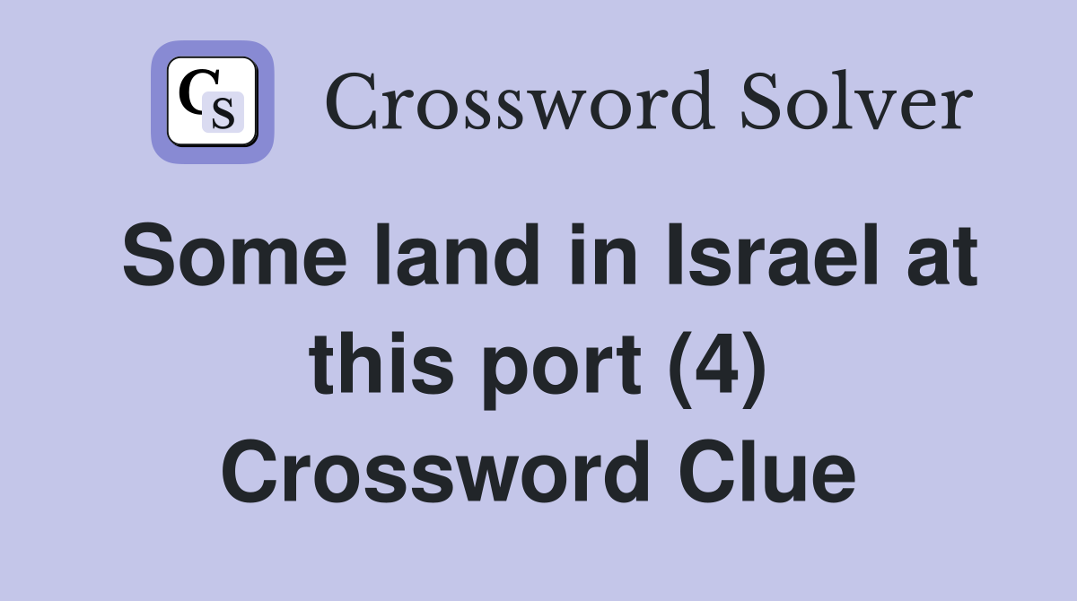 Some land in Israel at this port (4) Crossword Clue