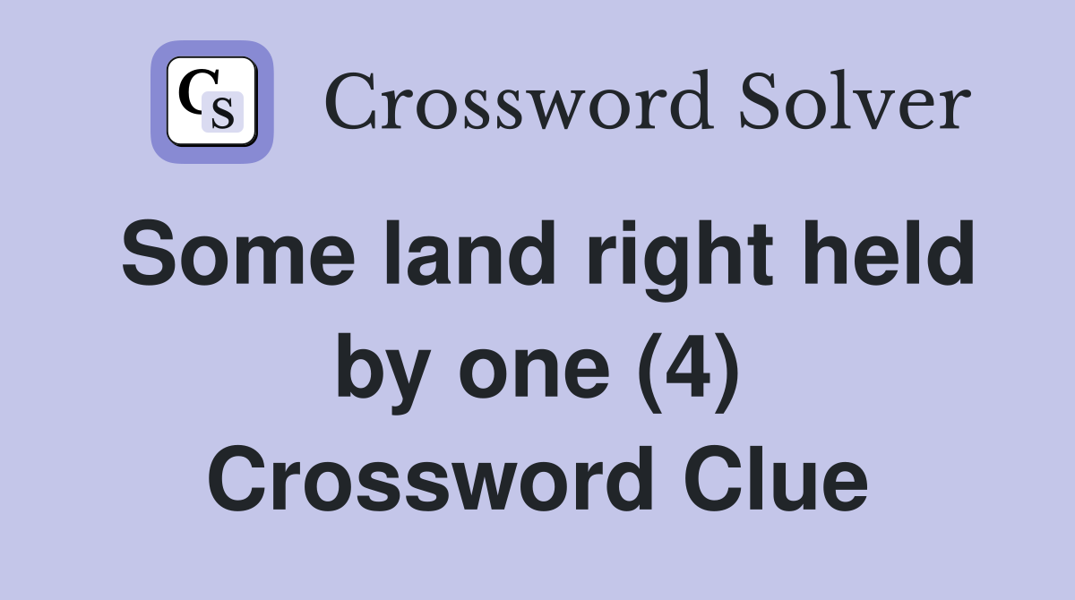Some land right held by one (4) Crossword Clue