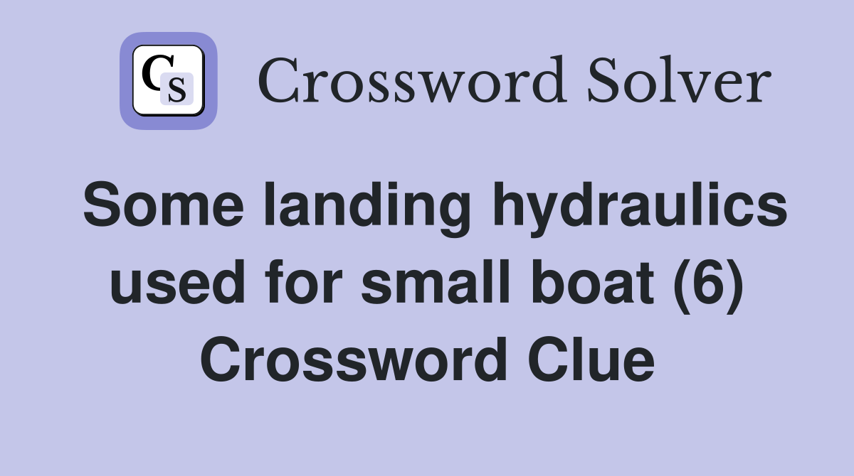 Some landing hydraulics used for small boat (6) Crossword Clue