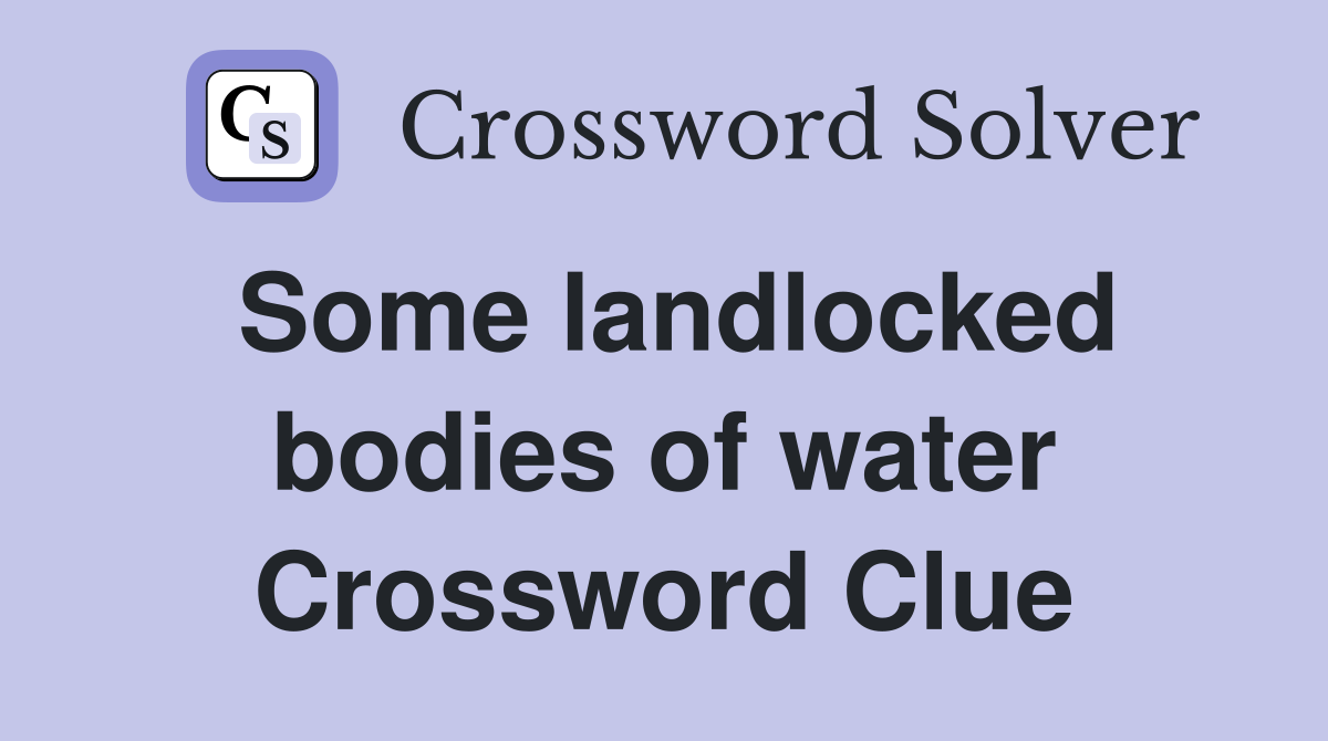 Some landlocked bodies of water Crossword Clue