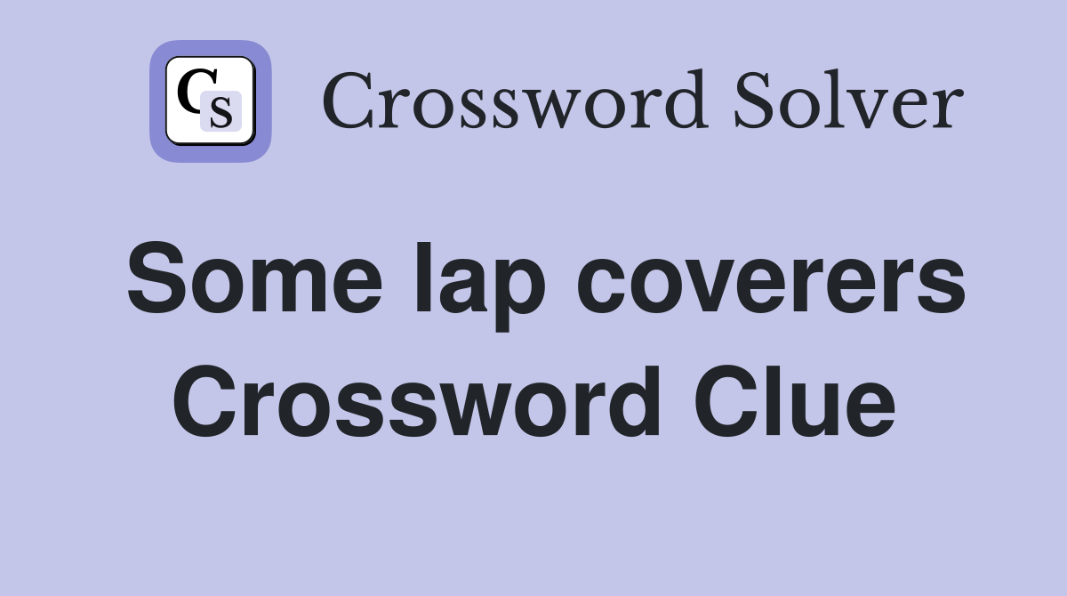 Some lap coverers Crossword Clue