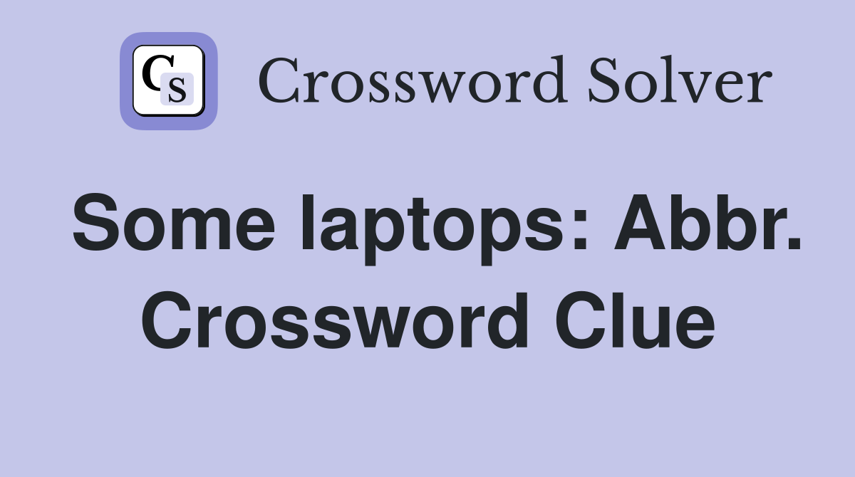 Some laptops: Abbr. Crossword Clue