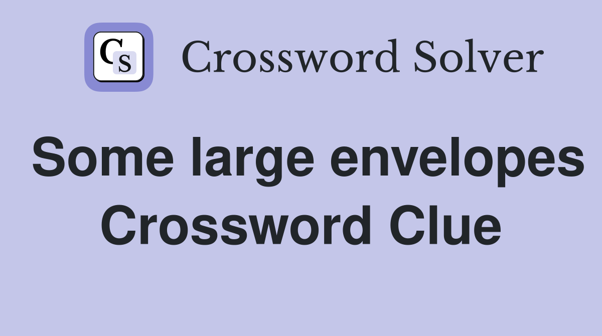 Some large envelopes Crossword Clue