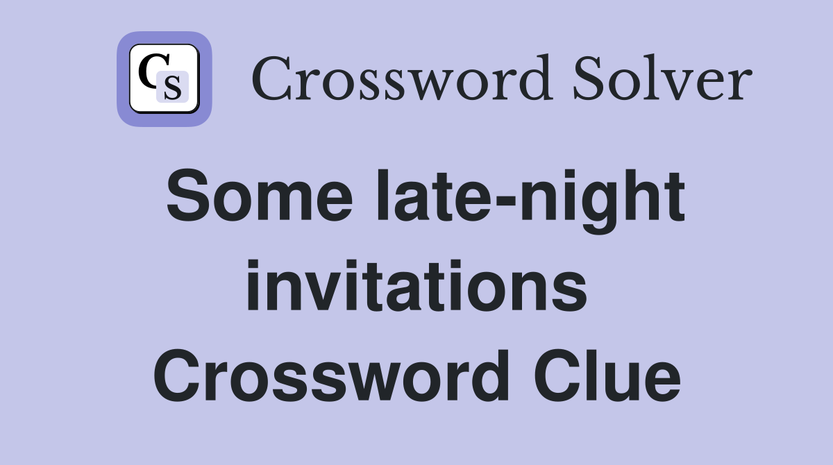Some late-night invitations Crossword Clue