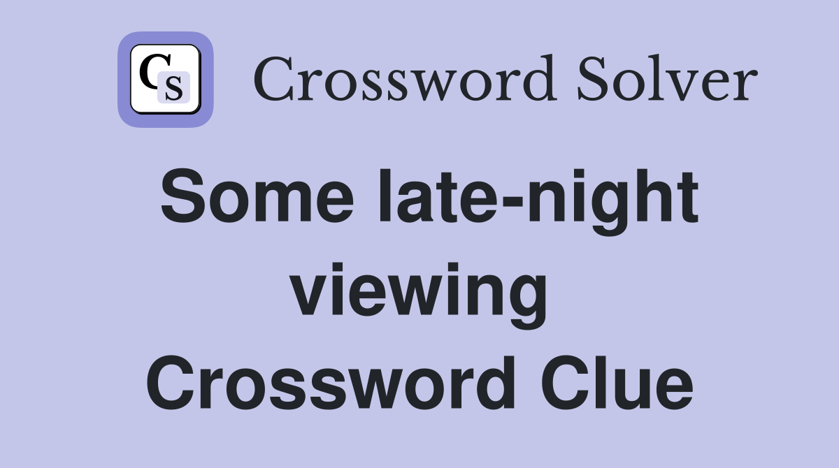 Some late-night viewing Crossword Clue